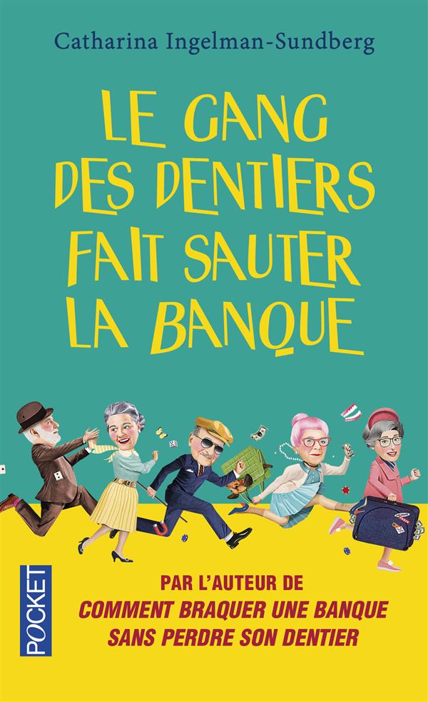 Ingelman-Sundberg Catharina - Le gang des dentiers fait sauter la banque Ingelman-Sundberg Catharina - Le gang des dentiers fait sauter la banque